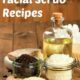 12 Homemade Facial Scrub Recipes
