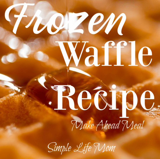 Homemade Frozen Waffle Recipe for a quick and easy make ahead meal from Simple Life Mom