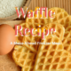 Homemade Frozen Waffles Recipe – Toaster Waffles