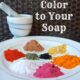 Adding Color to Homemade Soap