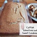 Catfish Adventures and Sweet Cornbread Recipe