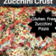 Gluten Free Zucchini Pizza and More