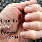 4 Steps to Heal Cracked Cuticles