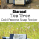 Amazing Charcoal Tea Tree Soap Recipe – cold process