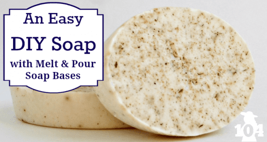 27 Last Minute DIY Gift Ideas -Easy Melt and Pour Soap Recipe from the 104 Homestead