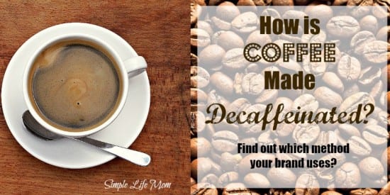 How is Coffee Made Decaffeinated ? Find out which method your brand uses at Simplelifemom.com