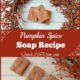 Easy Pumpkin Spice Soap for Fall Soap Making