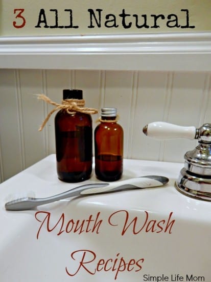 3 Natural Mouth Wash Recipes for great breath and oral health from Simple Life Mom
