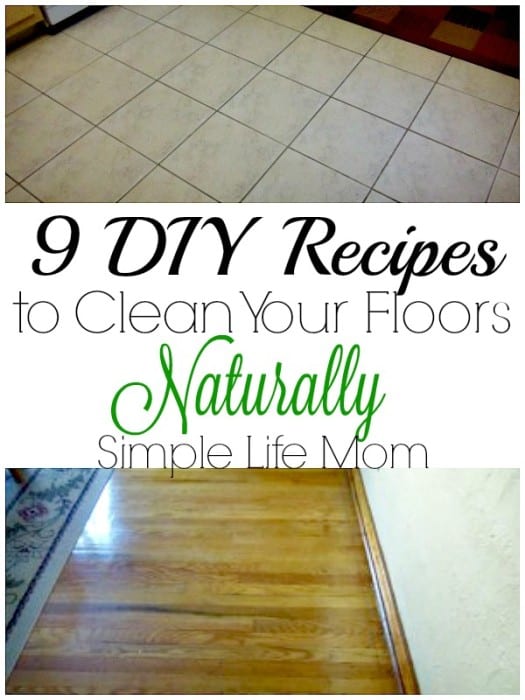 9 Natural Cleaning Recipes for Spring Cleaning - 9 DIY recipes to Clean your Floors Naturally from Simple Life Mom