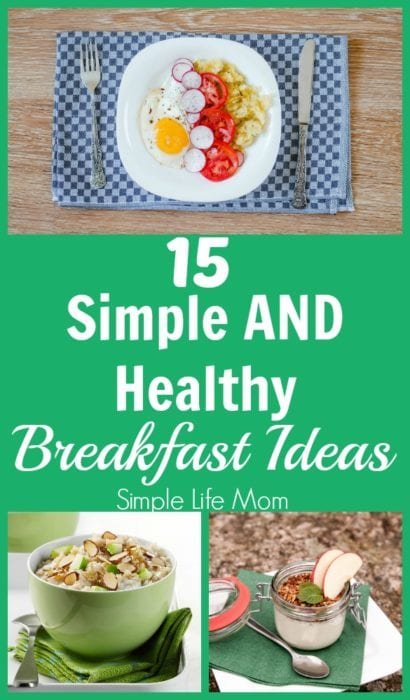 15 Simple and Healthy Breakfast Ideas from Simple Life Mom