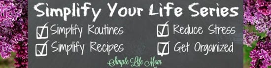 Simplify Your Life Series from Simple Life Mom. All natural and healthy ideas and tips to reduce stress and get organized