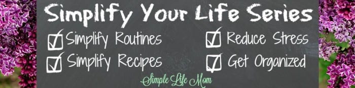 Simplify Your Life Series from Simple Life Mom: Meal Planning Ideas and Methods. All natural and healthy ideas and tips to reduce stress and get organized