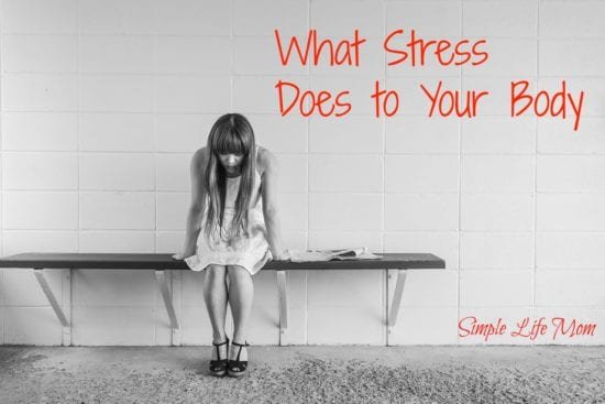 What Stress Does to Your Body plus 4 Things you can do now from Simple Life Mom