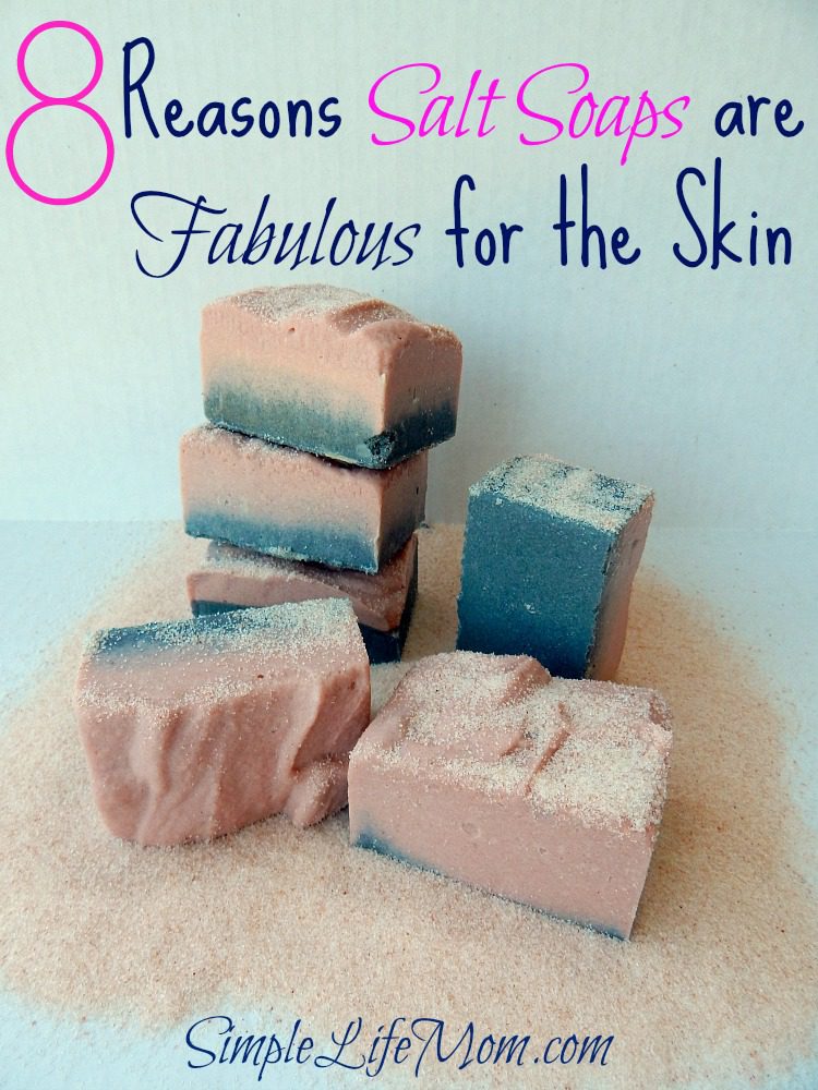8 Reasons Salt Soaps are Fabulous for the Skin from Simple Life Mom