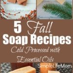 5 Fall Soap Recipes from Simple Life Mom with essential oil blends