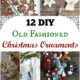 12 DIY Old Fashioned Christmas Ornaments – Fun and Easy