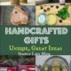 Handcrafted Gifts – Unique, Great Ideas