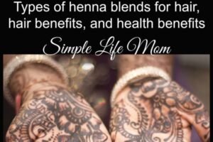Henna Benefits and Uses by Simple Life Mom