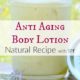 Natural Anti Aging Body Lotion Recipe with SPF