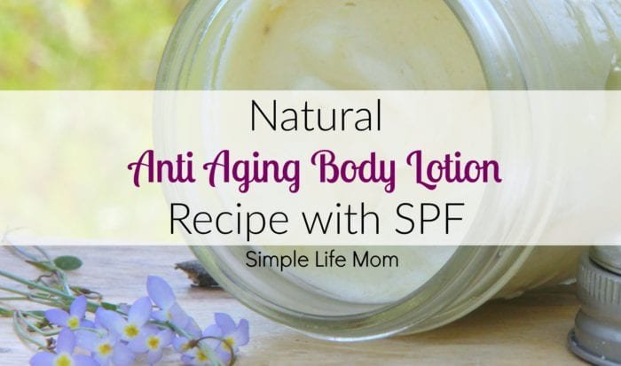 Natural Anti Aging Body Lotion Recipe with SPF by Simple Life Mom