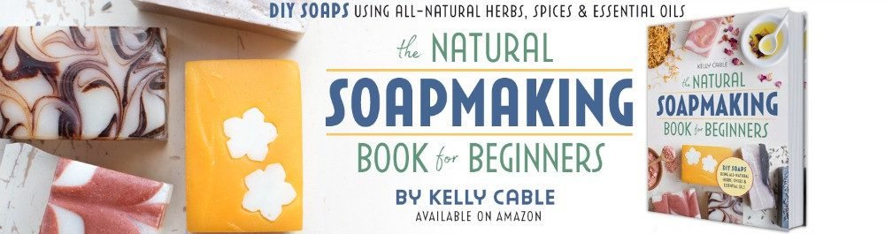 The Natural Soapmaking Book for Beginners by Kelly Cable