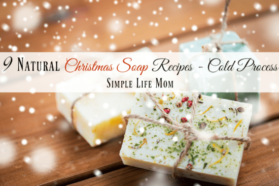 9 Natural Christmas Soap Recipes by Simple Life Mom