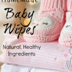 Homemade Baby Wipes from Simple Life Mom