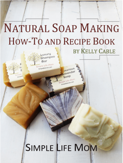 Natural Soap Making How-to and Recipe Book by Kelly Cable - Simple Life Mom Books