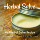 Herbal Salve Recipe – How to Make Natural Salves
