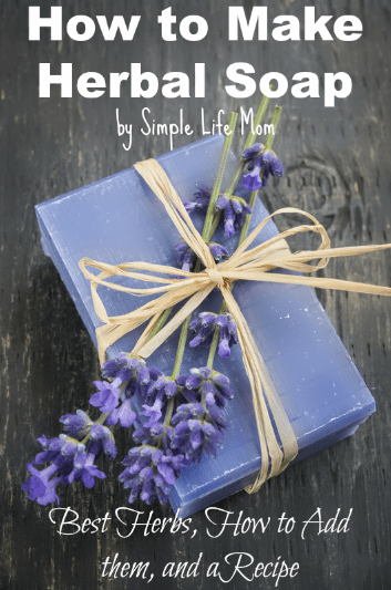 How to Make Herbal Soap - Methods and Recipe from Simple Life Mom