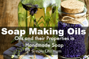 Soap Making Oil and their Properties by Simple Life Mom