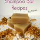 5 Herbal Shampoo Bar Recipes