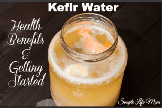 Kefir Water Health Benefits and Getting Started by Simple Life Mom