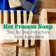 Hot Process Soap Making Step by Step with All Natural Ingredients