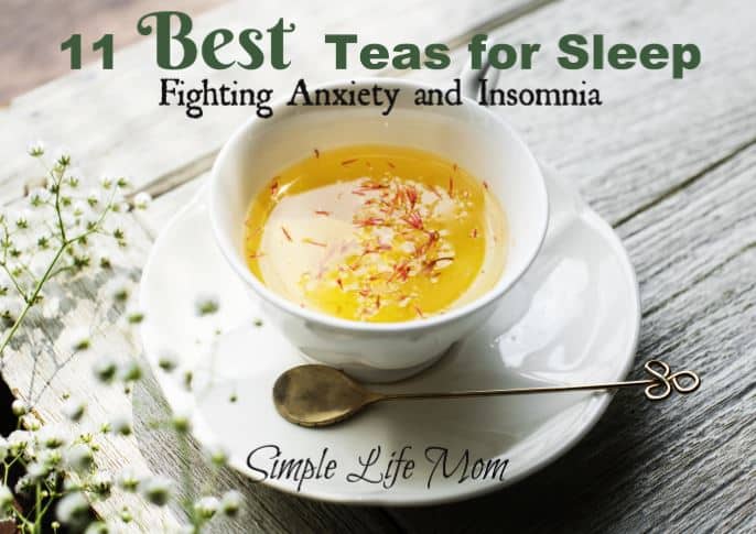 11 Best Teas for Sleep - fighting insomnia and anxiety by Simple Life Mom