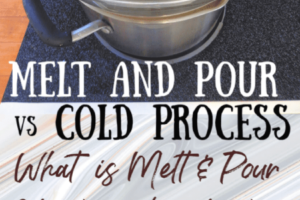 Melt and Pour vs Cold Process from Simple Life Mom