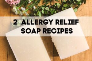 2 Allergy Relief Soap Recipes - Cold Process Soap recipe from Simple Life Mom