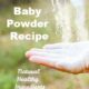Baby Powder Recipe with Natural Healthy Ingredients