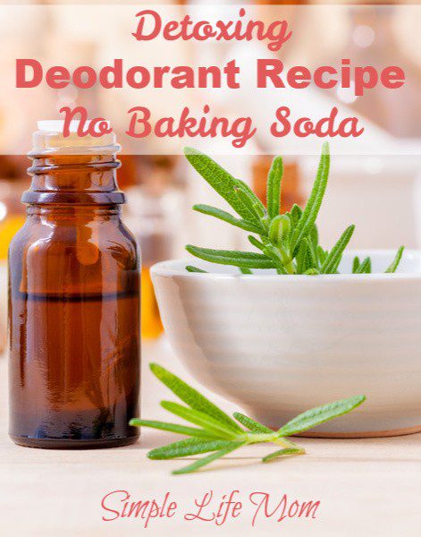 No Baking Soda Deodorant with healthy ingredients, detoxing clay, and essential oils from Simple Life Mom