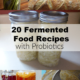 20 Fermented Food Recipes with Probiotics