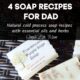 4 Soap Recipes for Dad – Happy Father’s Day