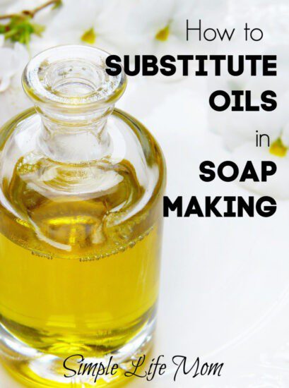 How to Substitute Oils in Soap Recipes by Simple Life Mom