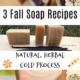 3 Fall Soap Recipes – Easy with herbal coloring