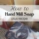 How to Hand Mill Soap and Why