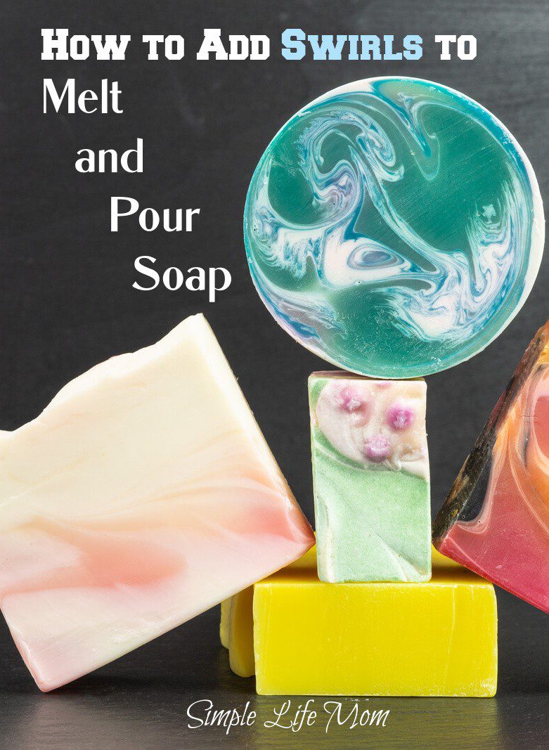 Learn How to Swirl Melt and Pour Soap - Simple Life Mom