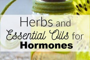 Herbs and Essential Oils for Hormones - better sleep, anxiety, blemishes