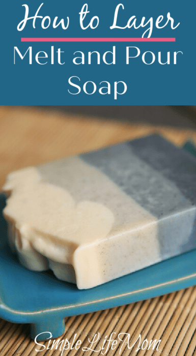 How to Layer Melt and Pour Soap - Simple Life Mom