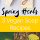 How to Make 3 Spring Handmade Vegan Soap Recipes