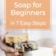 7 Easy Steps to Homemade Soap for Beginners