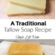 Easy Cold Process Soap Recipe – Traditional Tallow Recipe